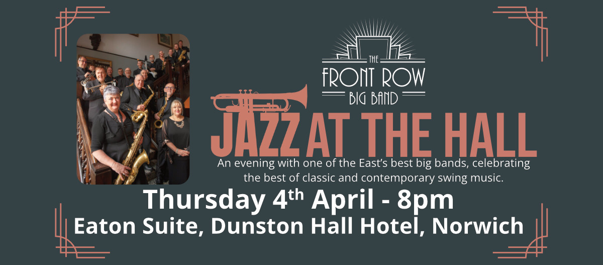 Jazz at The Hall with the Front Row Big Band. Performing in Dunston Hall, Norwich, Norfolk.