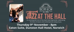 Jazz at The Hall - Thursday November 9th with the Front Row Big Band, based in Norwich, Norfolk. 